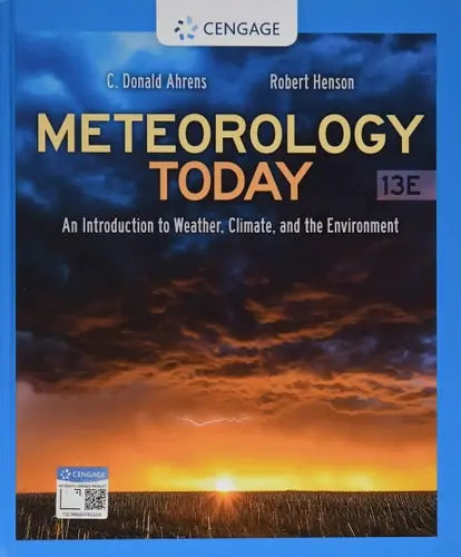 Meteorology Today An Introduction to Weather, Climate, and the Environment by C. Donald Ahrens 13th Edition ISBN 9780357452073