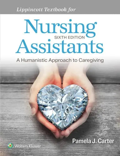 Lippincott Textbook for Nursing Assistants A Humanistic Approach to Caregiving 6th