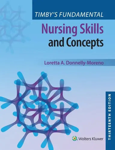 Timby's Fundamental Nursing Skills and Concepts by Loretta A. Donnelly-Moreno ISBN: 978-1975220778