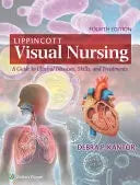 Lippincott Visual Nursing A Guide to Clinical Diseases, Skills, and Treatments by Debra P. Kantor ISBN: 978-1975222154