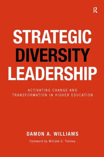 Strategic Diversity Leadership Activating Change and Transformation in Higher Education by Damon A. Williams ISBN: 978-1579228194