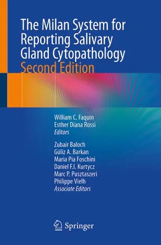 The Milan System for Reporting Salivary Gland Cytopathology by William C. Faquin ISBN: 978-3031266614