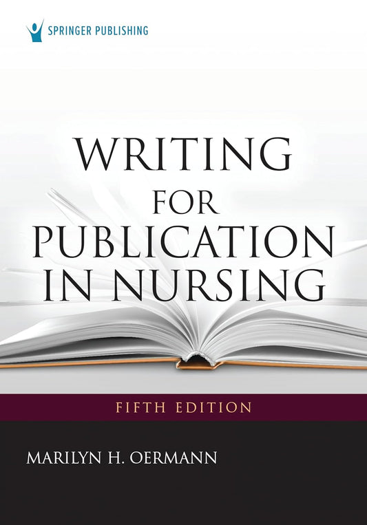 Writing for Publication in Nursing 5th edition by Marilyn H. Oermann ISBN 978-0826178015
