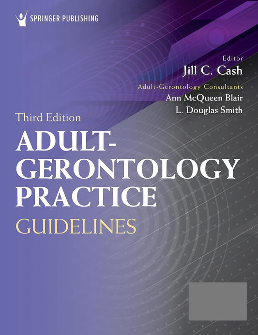 Adult-Gerontology Practice Guidelines 3rd by Jill C. Cash ISBN: 978-0826173553