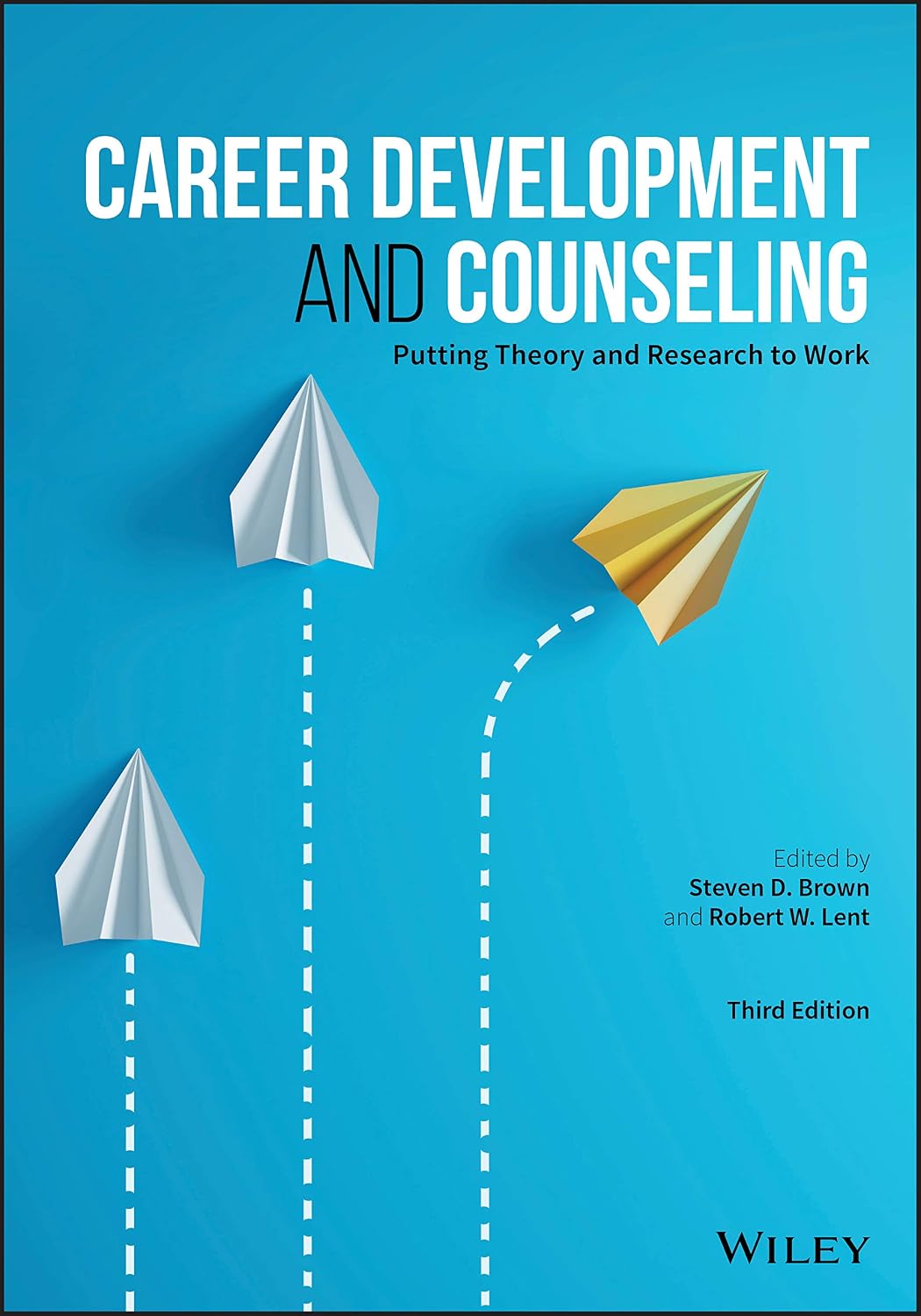 Career Development and Counseling Putting Theory and Research to Work by Steven D. Brown ISBN: 978-1119580355