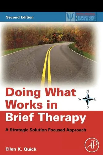 Doing What Works in Brief Therapy: A Strategic Solution Focused Approach by Quick 2nd Edition ISBN 9780123741752