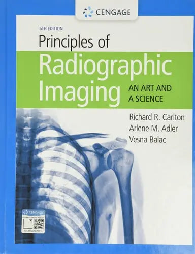 Principles of Radiographic Imaging: An Art and a Science by Richard R. Carlton ISBN: 978-1337711067