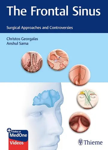 The Frontal Sinus Surgical Approaches and Controversies by Christos Georgalas ISBN: 978-3132400528