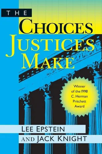 The Choices Justices Make by Lee J. Epstein ISBN: 978-1568022260
