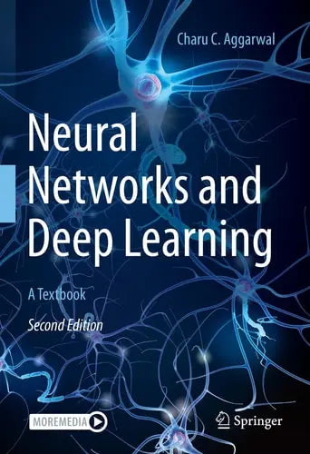 Neural Networks and Deep Learning A Textbook by Charu C. Aggarwal ISBN: 978-3031296413