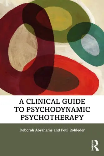 A Clinical Guide to Psychodynamic Psychotherapy by Deborah Abrahams 978-0815352662