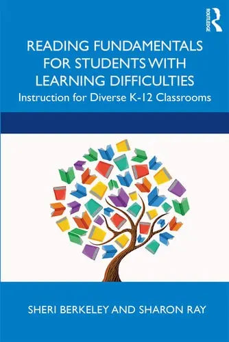 Reading Fundamentals for Students with Learning Difficulties Instruction for Diverse K-12 Classrooms by Sheri Berkeley 978-0815352914