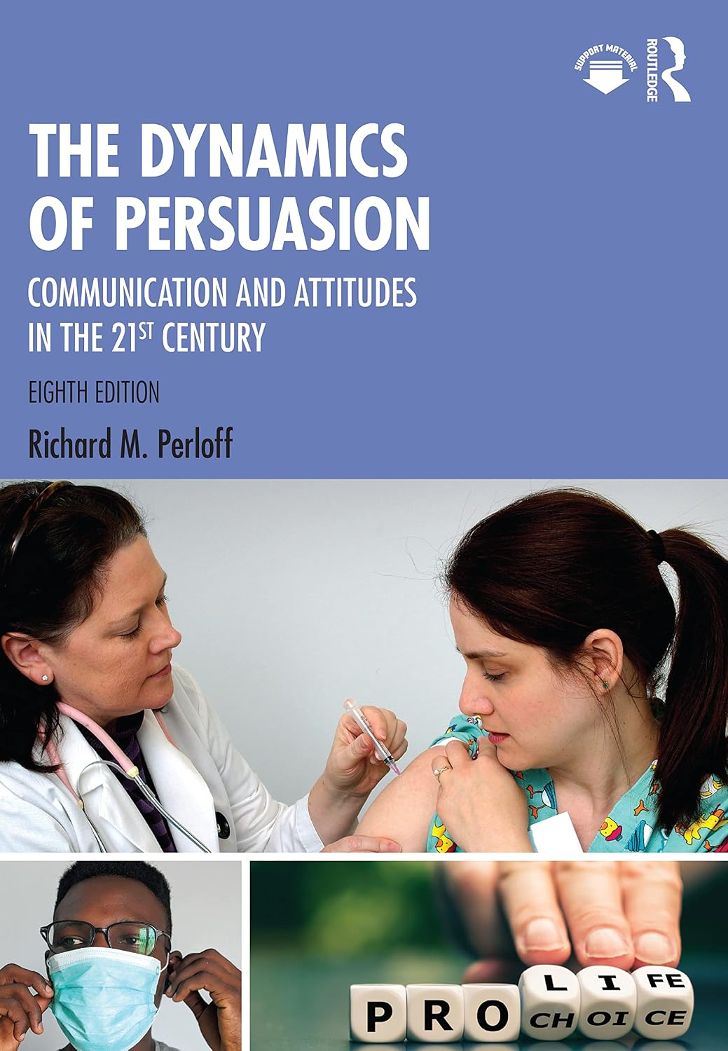 The Dynamics of Persuasion Communication and Attitudes in the 21st Century by Richard M. Perloff ISBN 978-1032268187