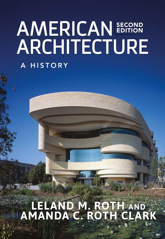 American Architecture A History second Edition, by Leland M. Roth 978-0813349688