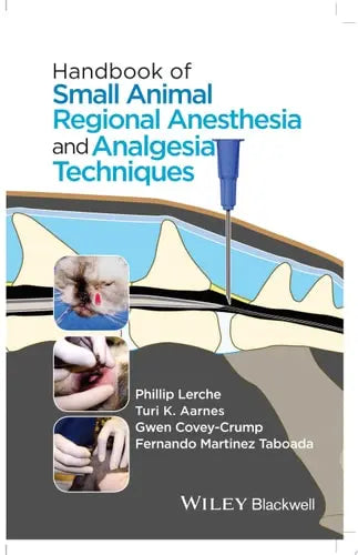 Handbook of Small Animal Regional Anesthesia and Analgesia Techniques by Phillip Lerche ISBN: 978-1118741825
