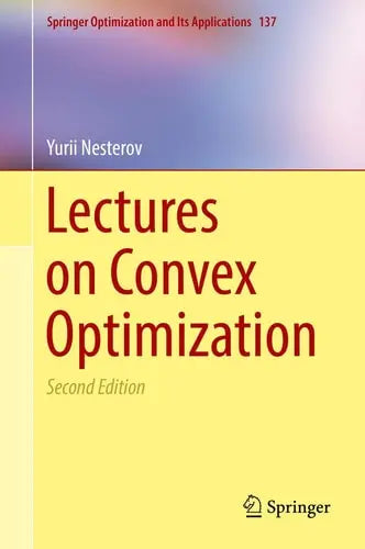 Lectures on Convex Optimization by Yurii Nesterov ISBN: 978-3319915777