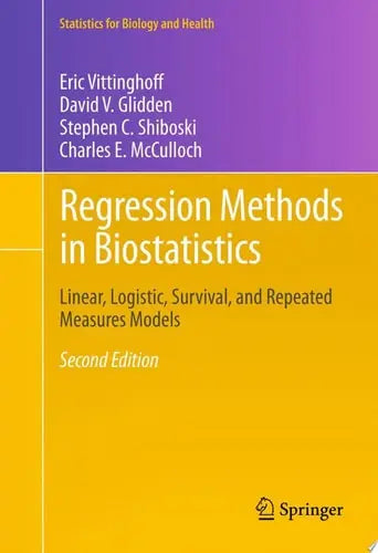 Regression Methods in Biostatistics Linear, Logistic, Survival, and Repeated Measures Models by Eric Vittinghoff ISBN: 978-1461413523