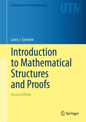 Introduction to Mathematical Structures and Proofs by Larry Gerstein ISBN: 978-1461442646