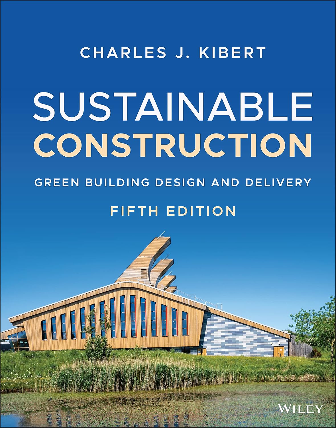 Sustainable Construction Green Building Design and Delivery by Charles J. Kibert ISBN: 978-1119706458