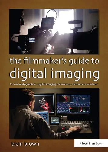 The Filmmaker s Guide to Digital Imaging by Brown 978-0415854115