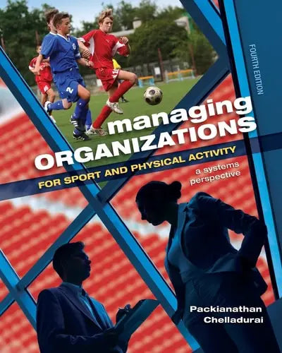 Managing Organizations for Sport and Physical Activity A Systems Perspective by P. Chelladurai ISBN: 978-1621590149