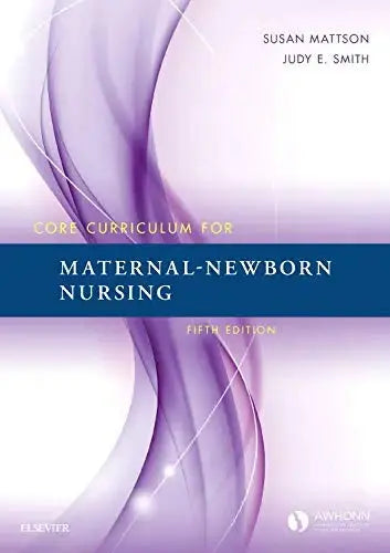 Core Curriculum for Maternal-newborn Nursing by Susan Mattson 5th Edition ISBN 9780323287630