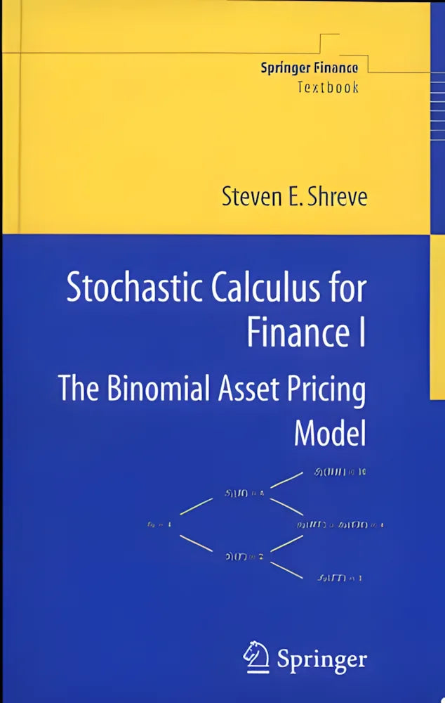 Stochastic Calculus for Finance I The Binomial Asset Pricing Model by Steven Shreve 978-0387249681