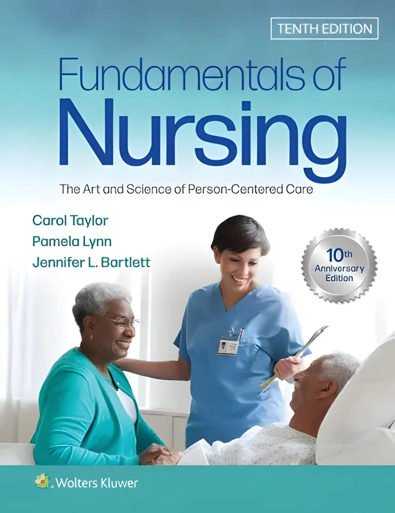 Fundamentals of Nursing The Art and Science of Person-centered Care 10th by Carol R. Taylor ISBN: 978-1975168155