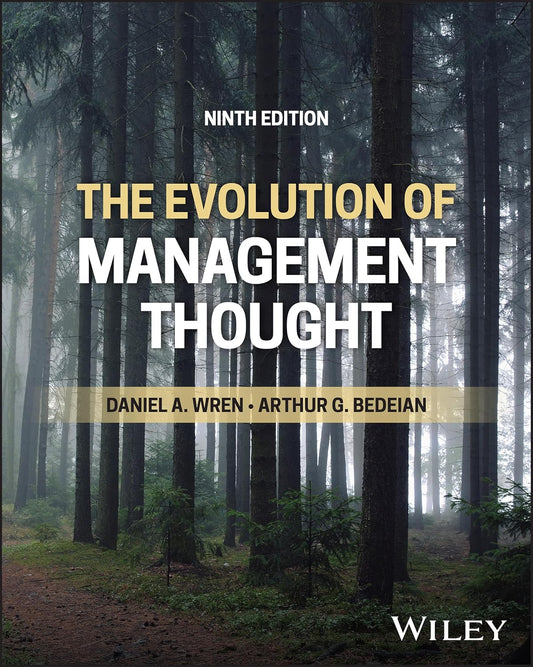The Evolution of Management Thought 9th by Daniel A. Wren ISBN: 978-1394202317